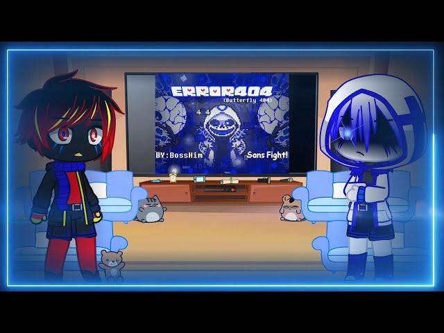 My Sans AUS react to ERROR 404 Fight Released! (Butterfly404) (SansWilliam)By BossHim [Part 1/2]