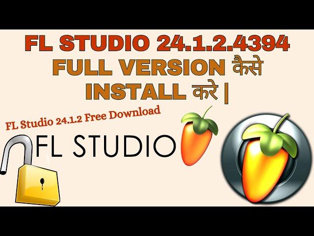 FL STUDIO 24.1.2.4394 को Full Version कैसे install करे |HOW TO UNLOCK FL STUDIO 24.1.2 FULL VERSION