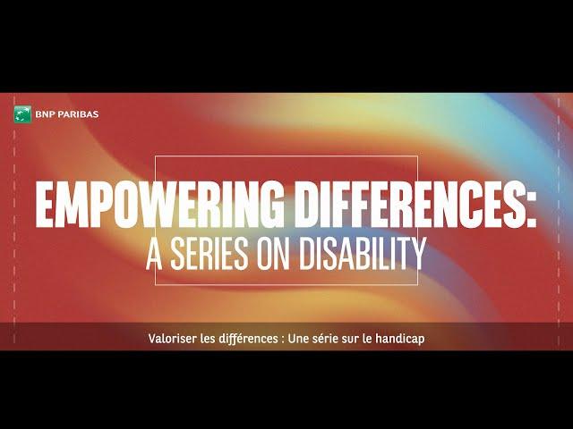 BNP Paribas in/au Canada | Empowering Differences: A series on Disability | Episode #2