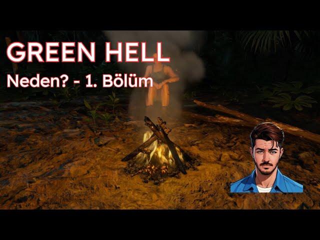 Neden? - Green Hell 1. Bölüm