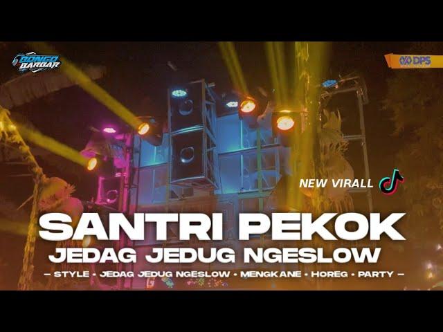 DJ SANTRI PEKOK JEDAG JEDUG NGESLOW VIRALL TIK-TOK • BONGOBARBAR