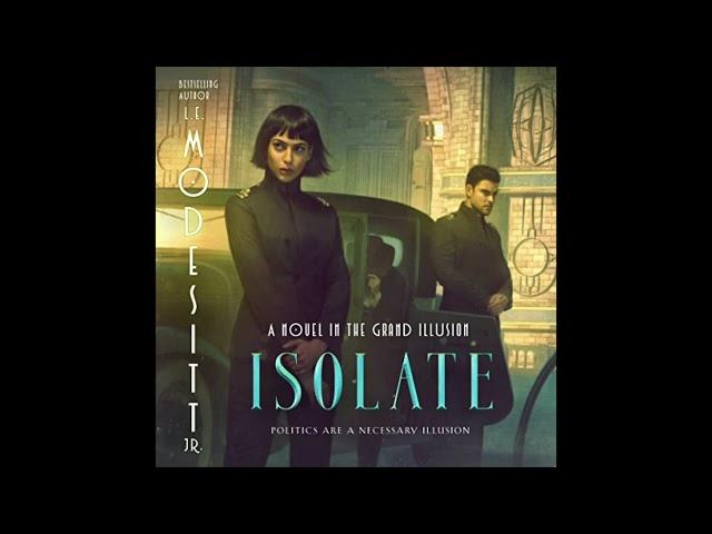 Michael Bower reads Macmillan Audio: “Isolate - A Novel in the Grand Illusion” by L. E. Modesitt Jr.