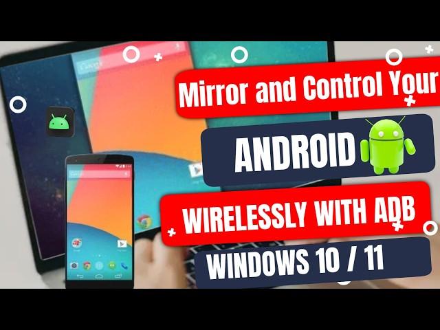 Mirror and Control Your Android Wirelessly with ADB