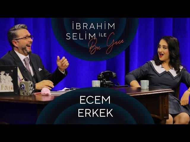 İbrahim Selim ile Bu Gece #67: Ecem Erkek, Ozan Ünlü