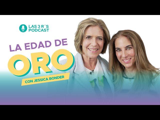 La EDAD de ORO con Jessica Bonder y Nathaly Marcus en Las 3 R - Ep.#133