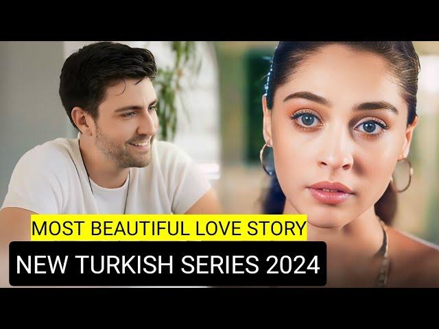 Top 9 Most Beautiful Love Story New Turkish Drama Series 2024