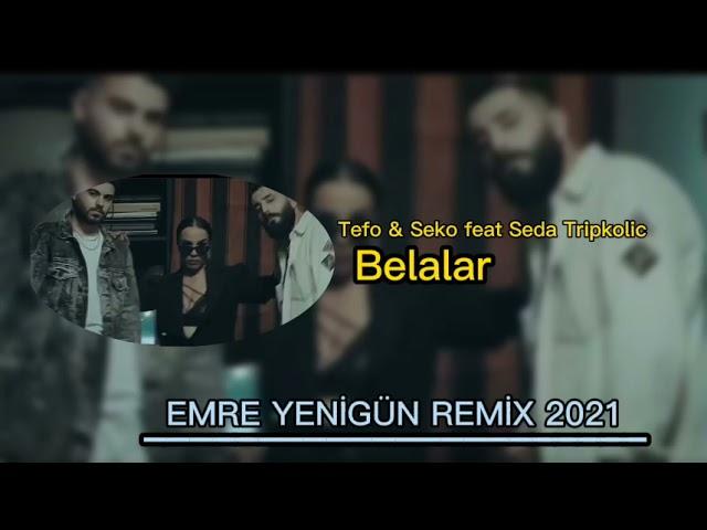 Tefo & Seko feat. Seda Tripkolic - Belalar (Emre Yenigün Remix) 2021