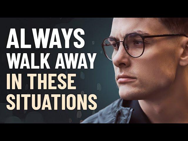 9 Situations Where It’s Best to Walk Away