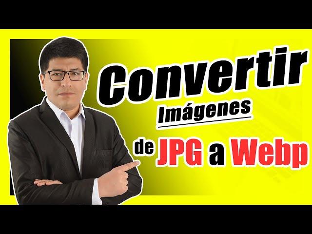 Cómo Convertir Imágenes JPG a WebP (PASO A PASO) - 2024