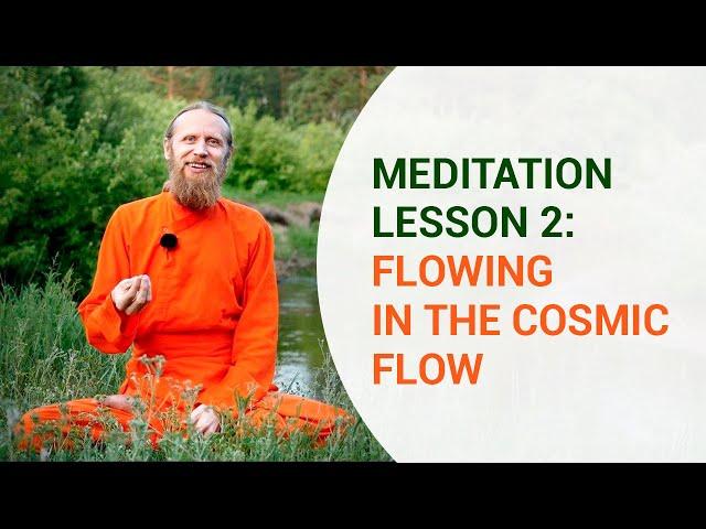 Meditation Lesson Two: Flowing in the Cosmic Flow