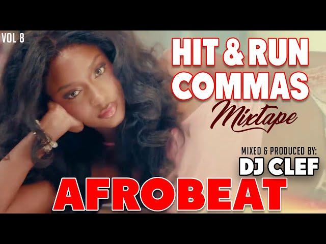 HIT AND RUN / COMMAS - AFROBEAT VIDEO MIX 2024 [DJ CLEF] ft Ayra Starr,davido,burnaboy,omah lay,kidi