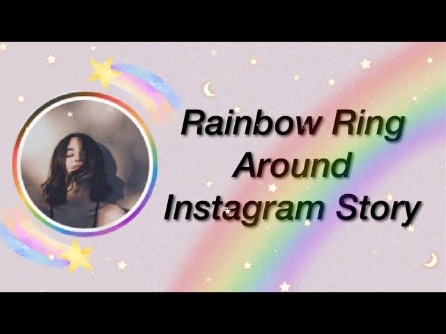 How To get Rainbow Ring Around Instagram Story️