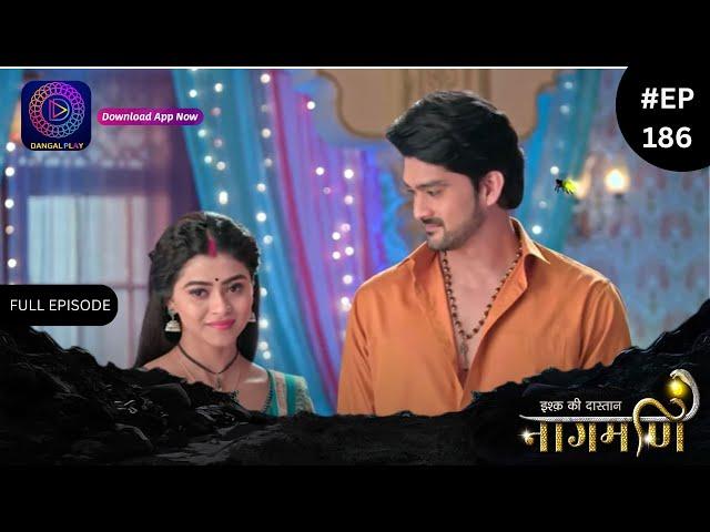 Ishq Ki Dastaan Naagmani | Full Episode 186 | Dangal TV