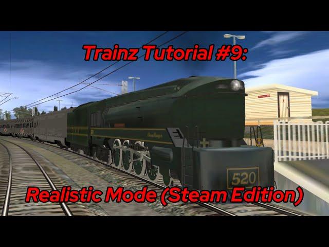 Trainz Tutorial: How To Use Realistic Mode With A Steam Locomotive