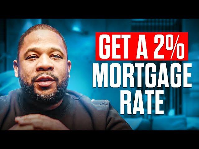 How to get a 2% mortgage rate