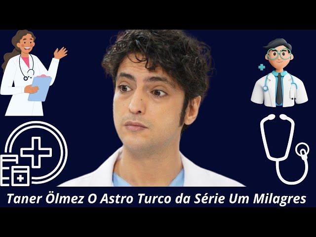 Taner Ölmez O Astro Turco da Série Um Milagres