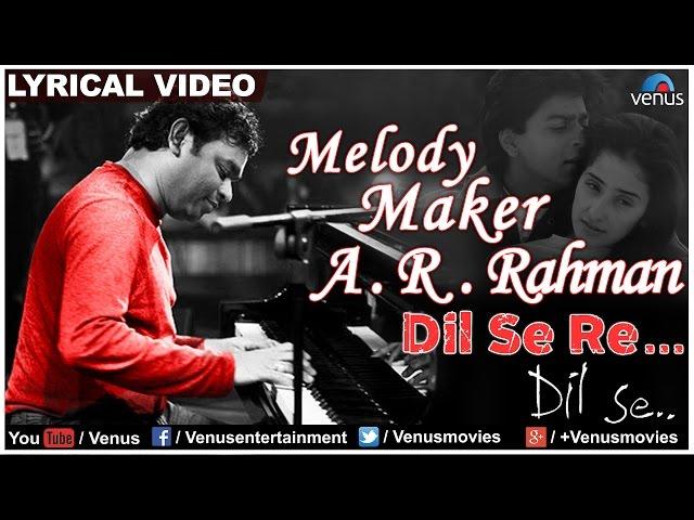 Dil Se Re Full Lyrical Video | Dil Se | Melody Maker - A.R Rahman