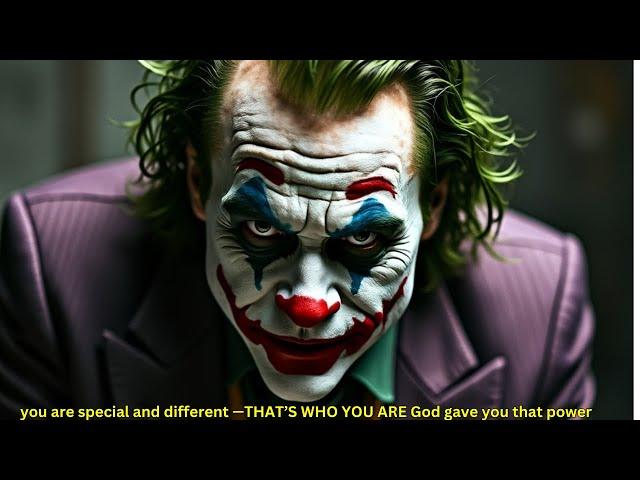 you are special and different —THAT’S WHO YOU ARE God gave you that powerJoker Speech (Powerful)