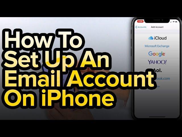 How To Set Up An Email Account On iPhone