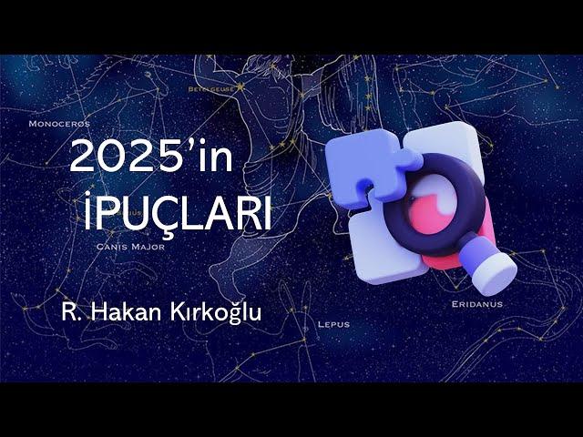 2025'in İpuçları - R. Hakan Kırkoğlu