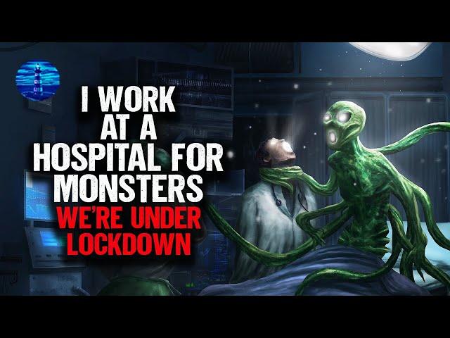 I work at a HOSPITAL FOR MONSTERS. We're under lockdown