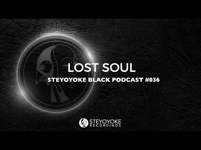 Lost Soul - Steyoyoke Black Podcast #036