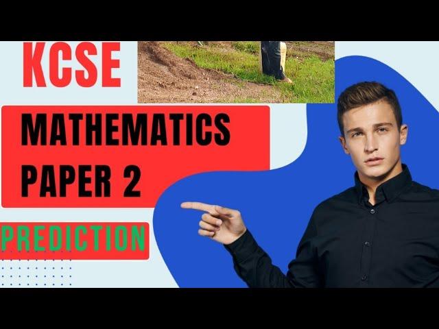 KCSE 2025 MATHEMATICS  PAPER 2 LAST PREDICTION(MASENO HIGH)