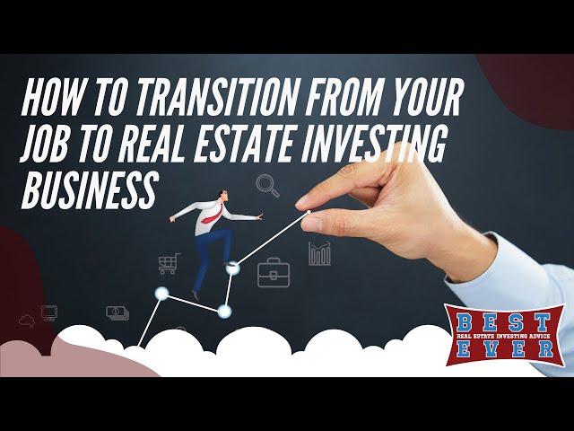 Transitioning From Job to Real Estate Investing Business