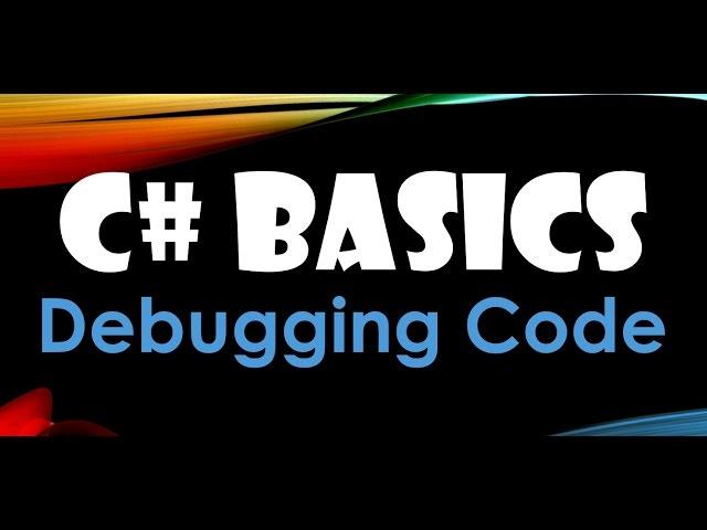 24. (C# Basics Beginner Tutorial) Debugging Code Demo