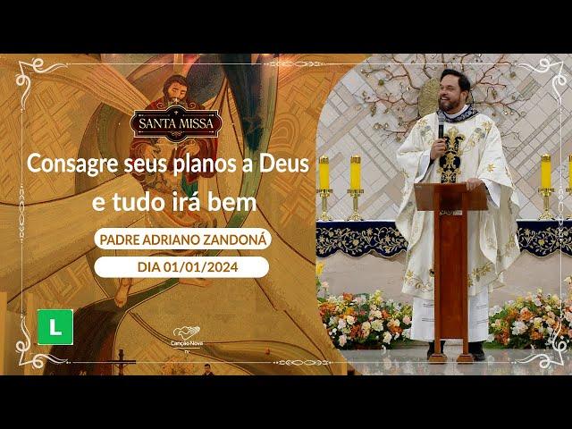 Consagre seus planos a Deus e tudo irá bem- Padre Adriano Zandoná (01/01/2024)