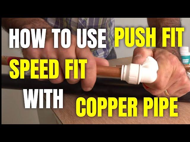 How to use speedfit/push fit fittings with copper pipe/tube