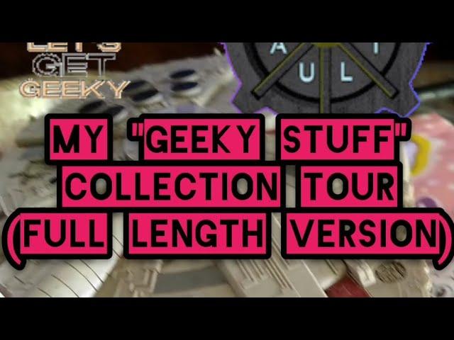 Geeky Stuff FULL Collection Tour