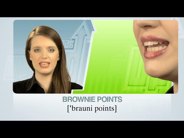 SPEAK UP 98: the idiom is “brownie points” | RU