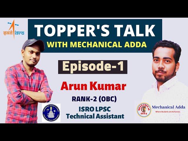 TOPPER'S TALK with Mechanical Adda | Arun Kumar Rank-2 (obc) | ISRO LPSC TA TOPPER