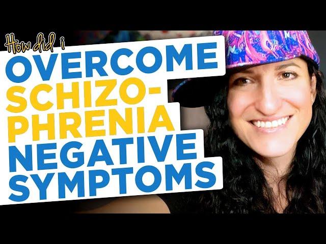 Overcome Schizophrenia Negative Symptoms