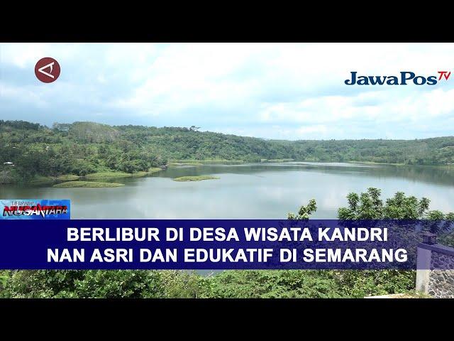 BERLIBUR DI DESA WISATA KANDRI NAN ASRI DAN EDUKATIF DI SEMARANG || BERANDA NUSANTARA