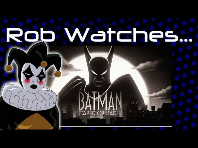 Rob Watches Batman: Caped Crusader