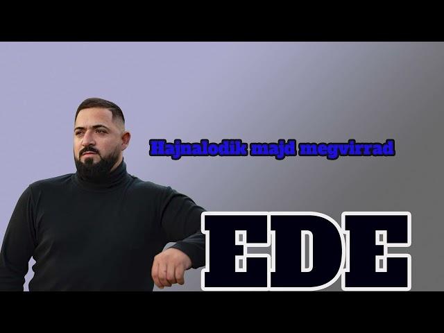 Ede - Hajnalodik majd megvirrad