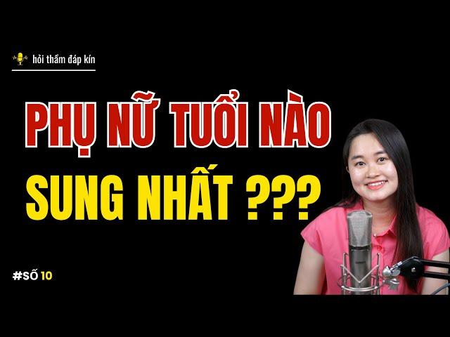 PHỤ NỮ tuổi nào "sung" nhất??? | Thanh Nga Official