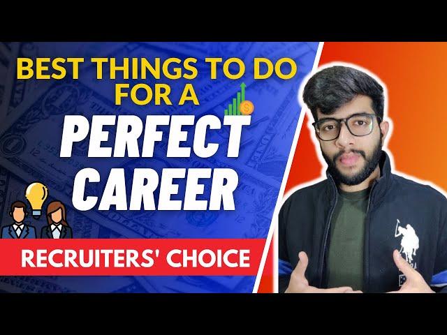 Top Things for a Perfect Career | Recruiters' Choice