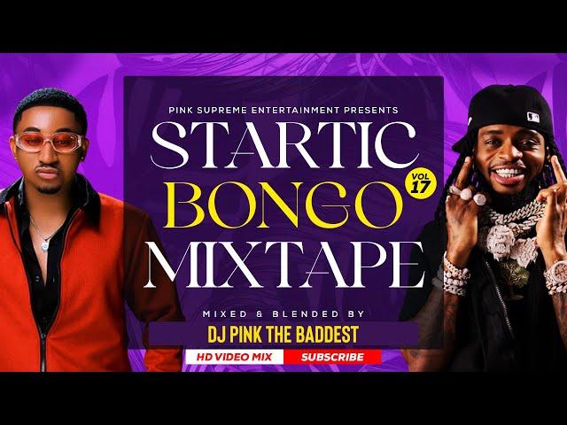 DJ PINK THE BADDEST - STARTIC BONGO VIDEO MIX VOL.17 | MBOSSO | ALIKIBA | JAY MELODY | KUSAH | PHINA