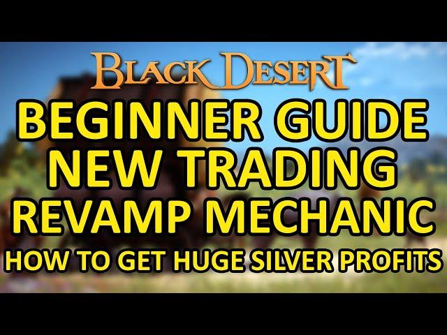 New Trading Revamp Mechanic BEGINNER GUIDE, How to Get Huge Silver Profits (Black Desert Online) BDO