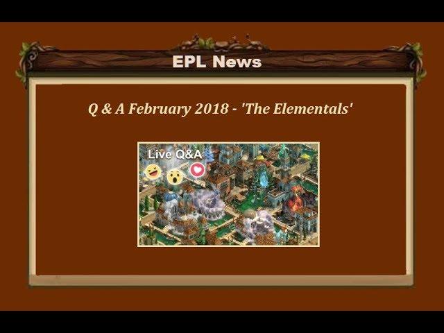 Q & A - The Elementals & other stuff - Feb 2018