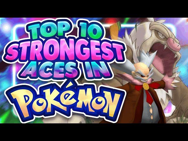 Top 10 Strongest Aces in Pokemon