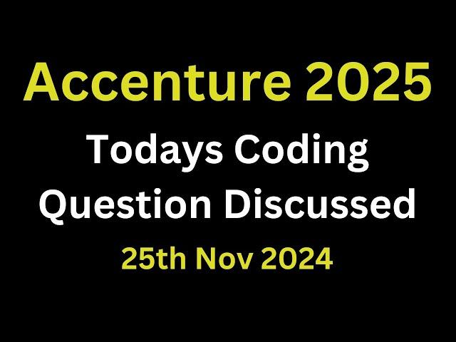 [25th Nov 2024] Accenture Todays Actual Coding Questions 2025 Batch | Accenture coding