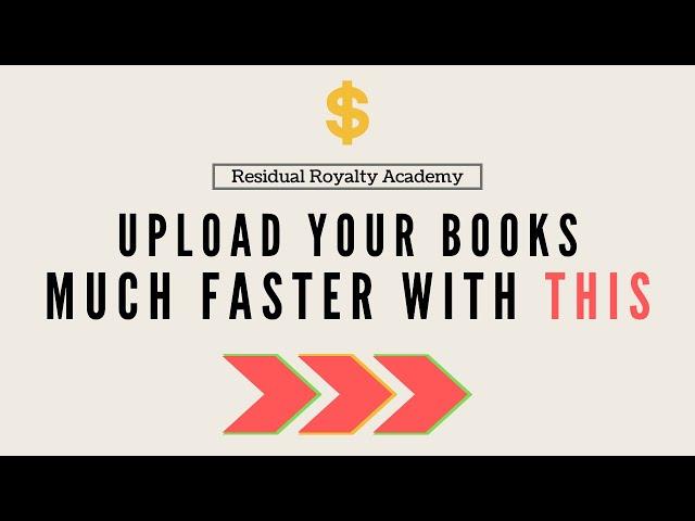 The First Step To Uploading Books Faster On KDP | Residual Royalty Academy Online Passive Income