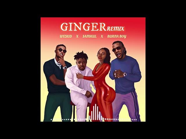 WIZKID - GINGER FT Burna Boy | SAMKUL REMIX |