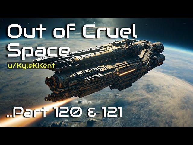 Amazing HFY Stories: Out of Cruel Space (Part 120 & 121) | The epic tale continues!