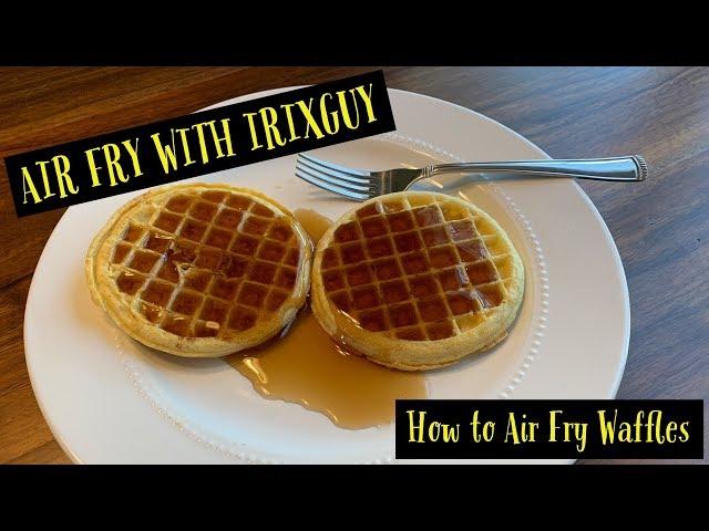 Air Fry with IrixGuy - How to Air Fry Waffles