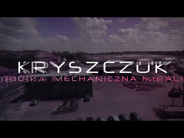 Kryszczuk - Obróbka Mechaniczna Metali - Film Promocyjny